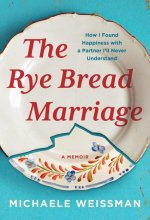 The Rye Bread Marriage: How I Found Happiness with a Partner I'll Never Understand