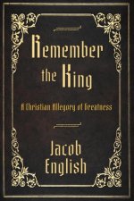 Remember the King: A Christian Allegory of Greatness