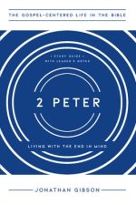 2 Peter: Living with the End in Mind