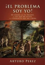 ?El problema soy yo!: Mi lucha con el pecado, la ley que me acusa, y el evangelio que me libera