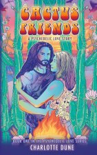 Cactus Friends: A Psychedelic Love Story