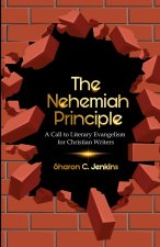 The Nehemiah Principle: A Call to Literary Evangelism for Christian Writers