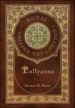 Pollyanna (Royal Collector's Edition) (Case Laminate Hardcover with Jacket)