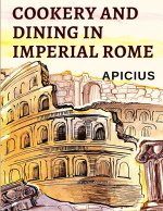 Cookery and Dining in Imperial Rome