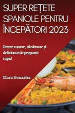 Super re?ete spaniole pentru încep?tori 2023