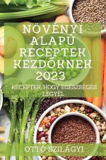 Növényi alapú receptek kezd?knek 2023