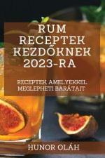 Rum receptek kezd?knek 2023-ra