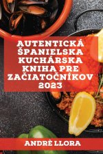 Autentická ?panielska kuchárska  kniha pre za?iato?níkov 2023
