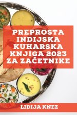 Preprosta indijska kuharska knjiga 2023 za za?etnike