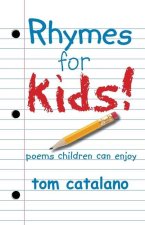 Rhymes For Kids!: Poems children can enjoy