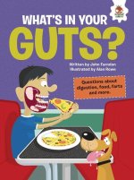 What's in Your Guts?: Questions about Digestion, Food, Farts, and More
