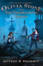 Olivia Stone and the Trouble with Trixies