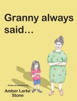 Granny Always Said...