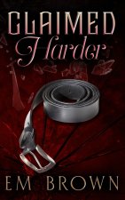 Claimed Harder: A Dark Mafia Romance
