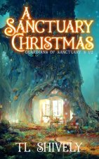 A Sanctuary Christmas: Sanctuary Guardians 5 1/2