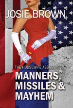 The Housewife Assassin's Manners, Missiles, and Mayhem: Book 22 - The Housewife Assassin Mystery Series