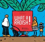 WHAT A RADISH