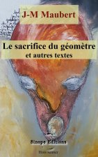 Le sacrifice du géom?tre et autres textes