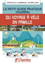 VOYAGE A VELO EN FAMILLE LE PETIT GUIDE PRATIQUE CHAMINA