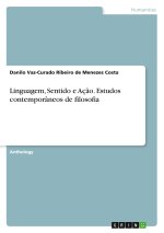 Linguagem, Sentido e Aç?o. Estudos contemporâneos de filosofia