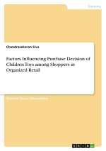 Factors Influencing Purchase Decision of Children Toys among Shoppers in Organized Retail