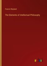 The Elements of Intellectual Philosophy