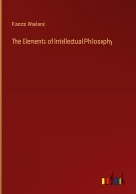 The Elements of Intellectual Philosophy