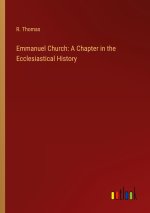 Emmanuel Church: A Chapter in the Ecclesiastical History