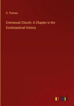 Emmanuel Church: A Chapter in the Ecclesiastical History