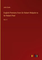 English Premiers from Sir Robert Walpole to Sir Robert Peel