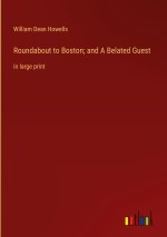 Roundabout to Boston; and A Belated Guest