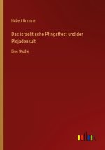 Das israelitische Pfingstfest und der Plejadenkult