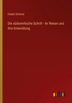 Die südsemitische Schrift - ihr Wesen und ihre Entwicklung
