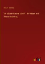 Die südsemitische Schrift - ihr Wesen und ihre Entwicklung