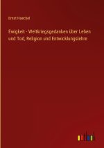 Ewigkeit - Weltkriegsgedanken über Leben und Tod, Religion und Entwicklungslehre
