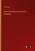 Herrschergestalten des deutschen Mittelalters