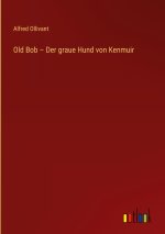 Old Bob ? Der graue Hund von Kenmuir