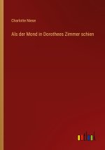 Als der Mond in Dorothees Zimmer schien