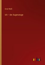 Ich ? der Augenzeuge