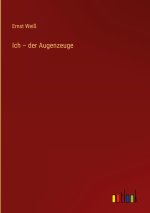 Ich ? der Augenzeuge