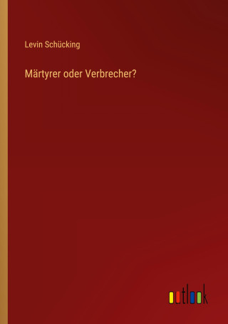 Märtyrer oder Verbrecher?