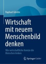 Wirtschaft mit neuem Menschenbild denken