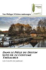 Dans le Pi?ge du Destin suivi de Le Costume Thésaurus
