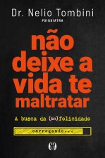 N?o deixe a vida te maltratar: A busca da felicidade