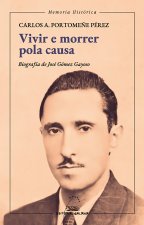 Vivir e morrer pola causa. Biografía de José Goméz Gayoso