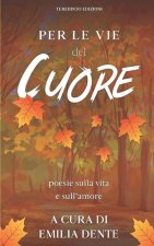 Per le vie del cuore: poesie sulla vita e sull'amore