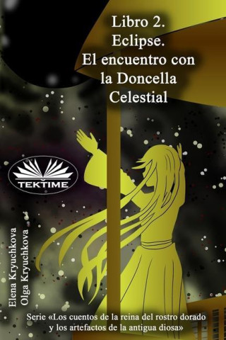 Libro 2. Eclipse. El encuentro con la Doncella Celestial