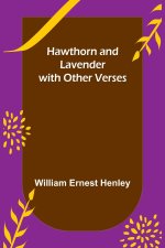 Hawthorn and Lavender, with Other Verses