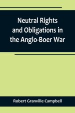 Neutral Rights and Obligations in the Anglo-Boer War