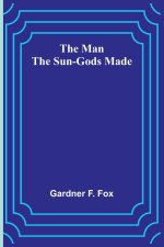 The Man the Sun-Gods Made